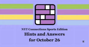 NYT Connections Sports Edition: Hints and Answers for October 26