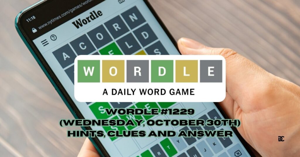 Wordle 1229 (Wednesday, October 30th) Hints, Clues and Answer